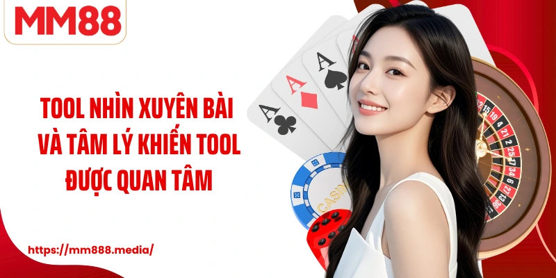 Tool nhìn xuyên bài và tâm lý khiến tool được quan tâm